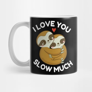 I Love You Slow Much Valentines Day Cute Couples Sloths Mug